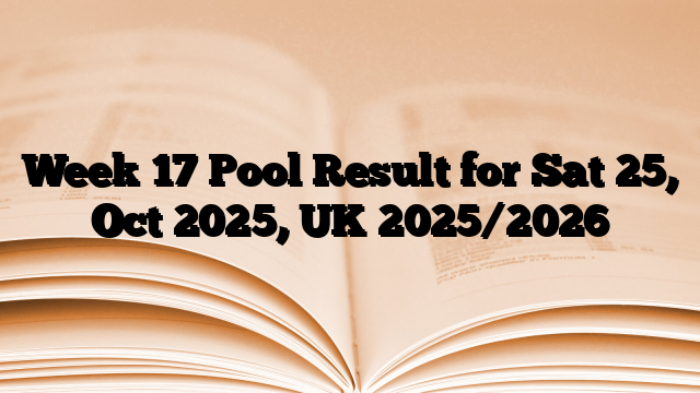 Week 17 Pool Result for Sat 25, Oct 2025, UK 2025/2026