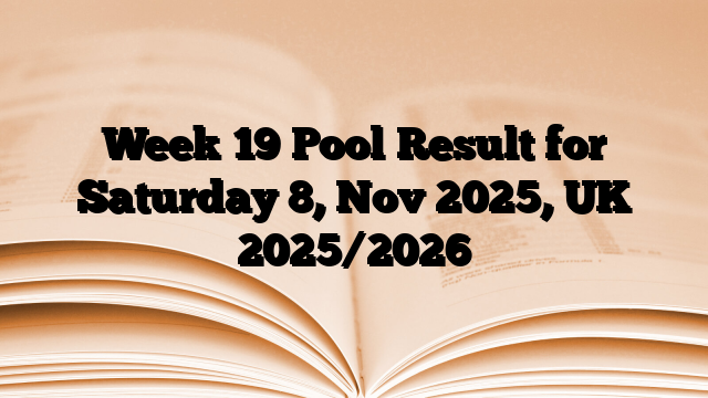 Week 19 Pool Result for Saturday 8, Nov 2025, UK 2025/2026